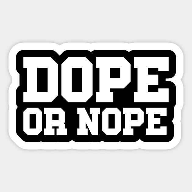 DOPE OR NOPE Sticker by Ajiw